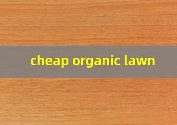  cheap organic lawn